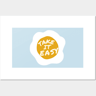 take it easy egg sunny side up Posters and Art